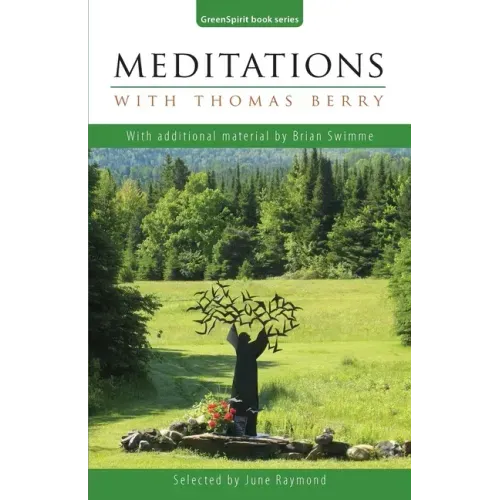 Meditations with Thomas Berry: With additional material by Brian Swimme - Paperback