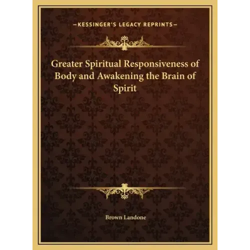 Greater Spiritual Responsiveness of Body and Awakening the Brain of Spirit - Hardcover | Books | Wiccan Center