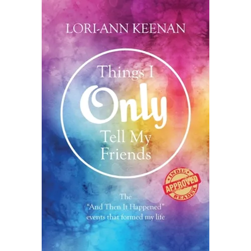 Things I Only Tell My Friends: The "And Then It Happened Moments" That Determined My Life - Paperback | Books | Wiccan Center