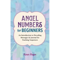 Angel Numbers for Beginners: An Introduction to Decoding Messages & Journal for Tracking Sequences - Paperback | Books | Wiccan Center