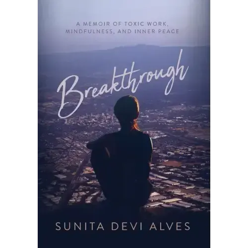 Breakthrough: A Memoir of Toxic Work, Mindfulness, and Inner Peace - Hardcover