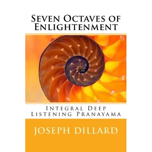 Seven Octaves of Enlightenment: Integral Deep Listening Pranayama