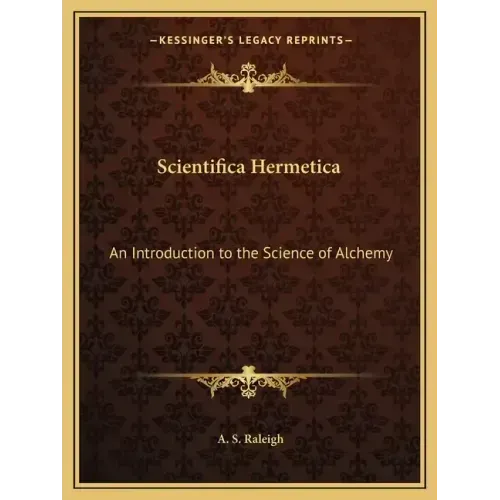 Scientifica Hermetica: An Introduction to the Science of Alchemy - Paperback