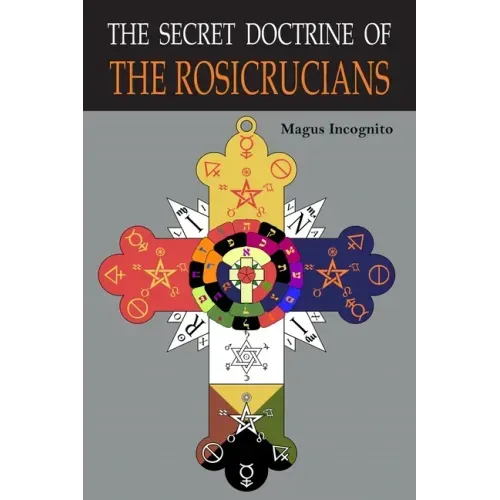 The Secret Doctrine of the Rosicrucians: Illustrated with the Secret Rosicrucian Symbols - Paperback | Books | Wiccan Center