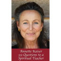 Annette Kaiser: 99 Questions to a Spiritual Teacher