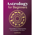 Astrology for Beginners: A Road Map to Understanding the Language of the Stars - Paperback