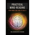 Practical Mind-Reading: Your Mind and How to Use It - Paperback | Books | Wiccan Center