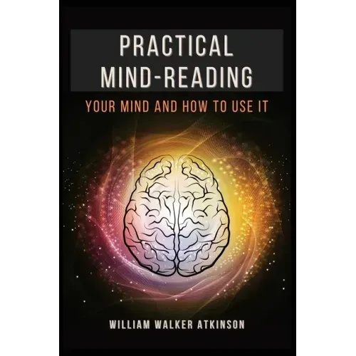Practical Mind-Reading: Your Mind and How to Use It - Paperback | Books | Wiccan Center