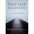 Past Life Regression: A Manual for Hypnotherapists to Conduct Effective Past Life Regression Sessions