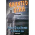 Haunted Utah - Paperback | Books | Wiccan Center