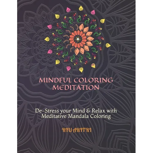 Mindful Coloring Meditation: De-Stress your Mind & Relax with Meditative Mandala Coloring - Paperback | Books | Wiccan Center