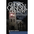 Ghosts of Genesee Country: From Captain Kidd to the Underground Railroad - Hardcover | Books | Wiccan Center