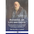 Raymond, or Life and Death: With Examples of the Evidence for Survival of Memory and Affection after Death - Paperback | Books | Wiccan Center
