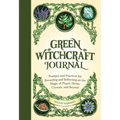 Green Witchcraft Journal: Prompts and Practices for Recording and Reflecting on the Magic of Plants, Herbs, Crystals, and Beyond - Paperback | Books | Wiccan Center