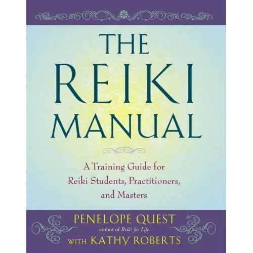 The Reiki Manual: A Training Guide for Reiki Students, Practitioners, and Masters - Paperback