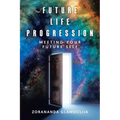 Future Life Progression: Meeting Your Future Self - Paperback