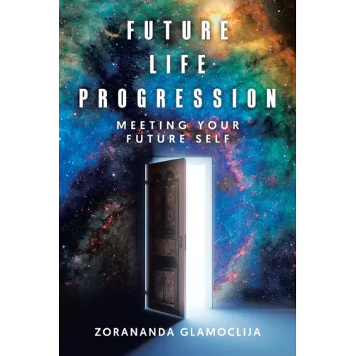 Future Life Progression: Meeting Your Future Self - Paperback