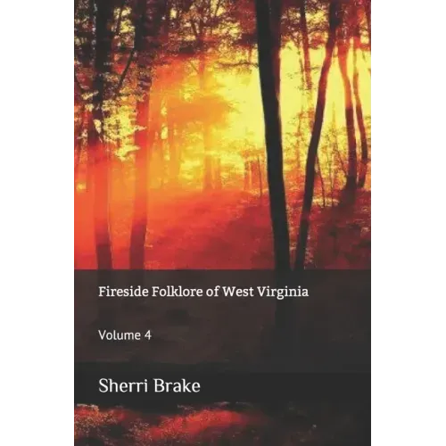 Fireside Folklore of West Virginia: Volume 4 - Paperback | Books | Wiccan Center