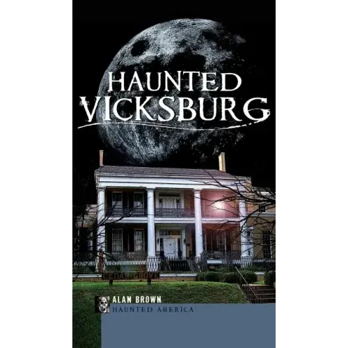 Haunted Vicksburg - Hardcover | Books | Wiccan Center