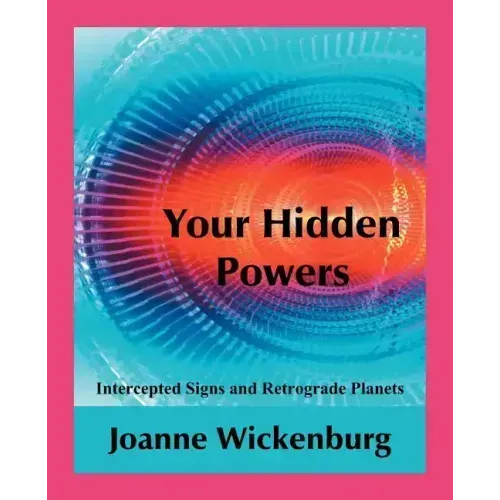 Your Hidden Powers: Intercepted Signs and Retrograde Planets - Paperback