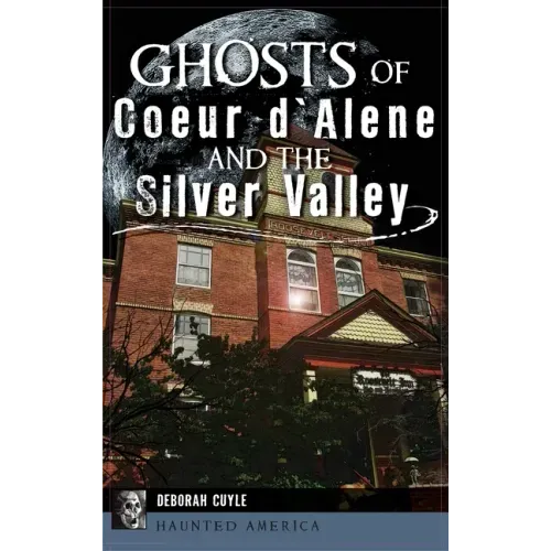 Ghosts of Coeur d'Alene and the Silver Valley - Hardcover | Books | Wiccan Center