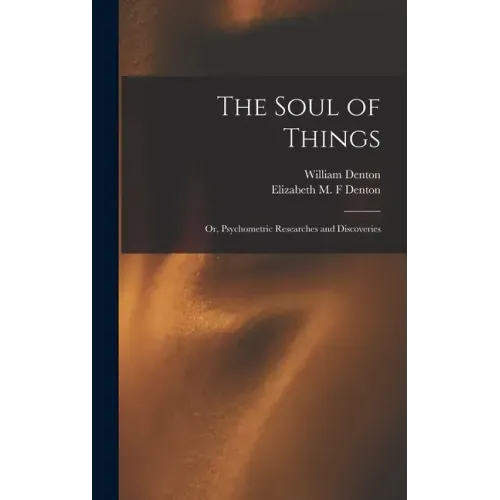 The Soul of Things: or, Psychometric Researches and Discoveries - Hardcover | Books | Wiccan Center