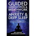 Guided Meditations & Breathwork For Anxiety & Deep Sleep: 10+ Hours Of Affirmations, Hypnosis & Guided Breathing For Relaxation, Self-Love, Insomnia, - Paperback | Books | Wiccan Center