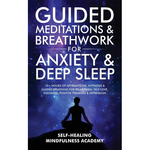 Guided Meditations & Breathwork For Anxiety & Deep Sleep: 10+ Hours Of Affirmations, Hypnosis & Guided Breathing For Relaxation, Self-Love, Insomnia, - Paperback | Books | Wiccan Center