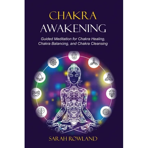 Chakra Awakening: Guided Meditation to Heal Your Body and Increase Energy with Chakra Balancing, Chakra Healing, Reiki Healing, and Guided Imagery - Paperback | Books | Wiccan Center