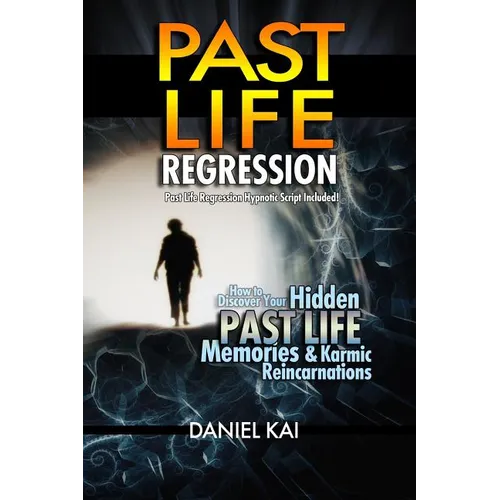Past Life Regression: How to Discover Your Hidden Past Life Memories & Karmic Reincarnations through Hypnosis - Paperback | Books | Wiccan Center