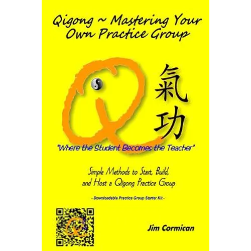 Qigong Mastering Your Own Practice Group: Simple Methods to Start, Build, and Host a Qigong Practice Group - Paperback | Books | Wiccan Center