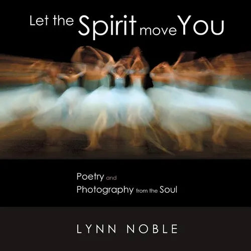 Let the Spirit Move You: Poetry and Photography from the Soul - Paperback | Books | Wiccan Center
