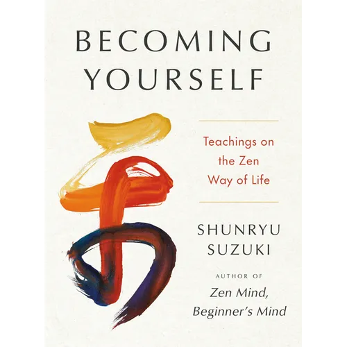 Becoming Yourself: Teachings on the Zen Way of Life - Hardcover | Books | Wiccan Center