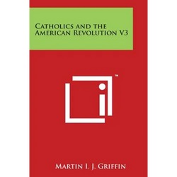 Catholics and the American Revolution V3 - Paperback | Books | Wiccan Center