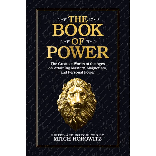 The Book of Power: The Greatest Works of the Ages on Attaining Mastery, Magnetism, and Personal Power - Paperback | Books | Wiccan Center