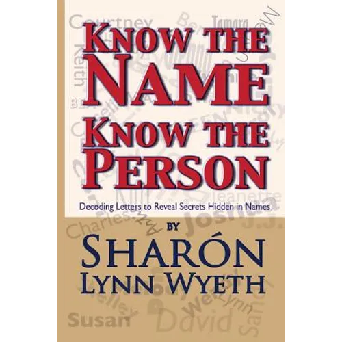 Know the Name; Know the Person: How a Name Can Predict Thoughts, Feelings and Actions - Paperback | Books | Wiccan Center