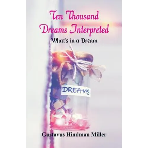 Ten Thousand Dreams Interpreted: What's in a Dream - Paperback | Books | Wiccan Center