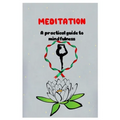 MEDITATION A practical guide to mindfulness - Paperback