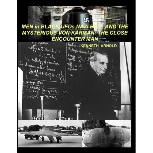 MEN in BLACK, UFOs, NAZI BELL AND THE MYSTERIOUS VON KÁRMÁN: The Close Encounter Man - Paperback | Books | Wiccan Center