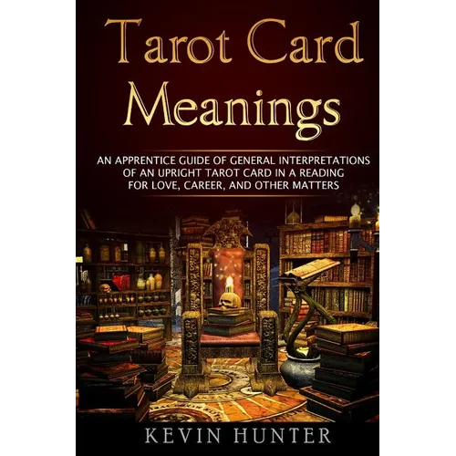 Tarot Card Meanings: An Apprentice Guide of General Interpretations of an Upright Tarot Card in a Reading for Love, Career, and Other Matte - Paperback | Books | Wiccan Center