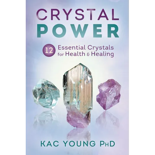 Crystal Power: 12 Essential Crystals for Health & Healing