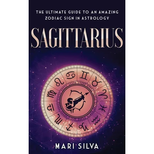 Sagittarius: The Ultimate Guide to an Amazing Zodiac Sign in Astrology - Hardcover | Books | Wiccan Center