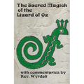 The Sacred Magick of the Lizard of Oz: with commentaries by - Paperback | Books | Wiccan Center
