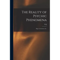 The Reality of Psychic Phenomena: Raps, Levitations, etc. - Paperback | Books | Wiccan Center