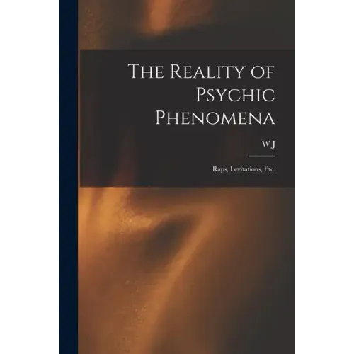The Reality of Psychic Phenomena: Raps, Levitations, etc. - Paperback | Books | Wiccan Center