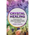 Crystal Healing: Charge Up Your Mind Body and Soul Beginner's Journey (Transform Your Life With the Healing Power of Crystals) - Paperback | Books | Wiccan Center
