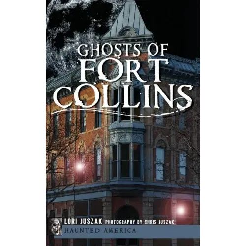 Ghosts of Fort Collins - Hardcover | Books | Wiccan Center