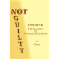 Not Guilty - Undoing the Illusion of Separate Existence - Paperback | Books | Wiccan Center