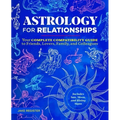 Astrology for Relationships: Your Complete Compatibility Guide to Friends, Lovers, Family, and Colleagues - Paperback