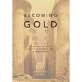Becoming Gold: Zosimos of Panopolis and the Alchemical Arts in Roman Egypt - Hardcover